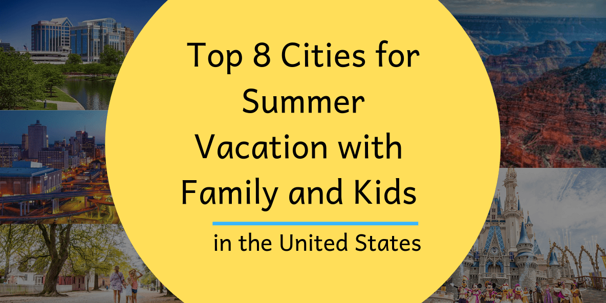 8 Cities For Summer Vacation With Kids And Family In The Us