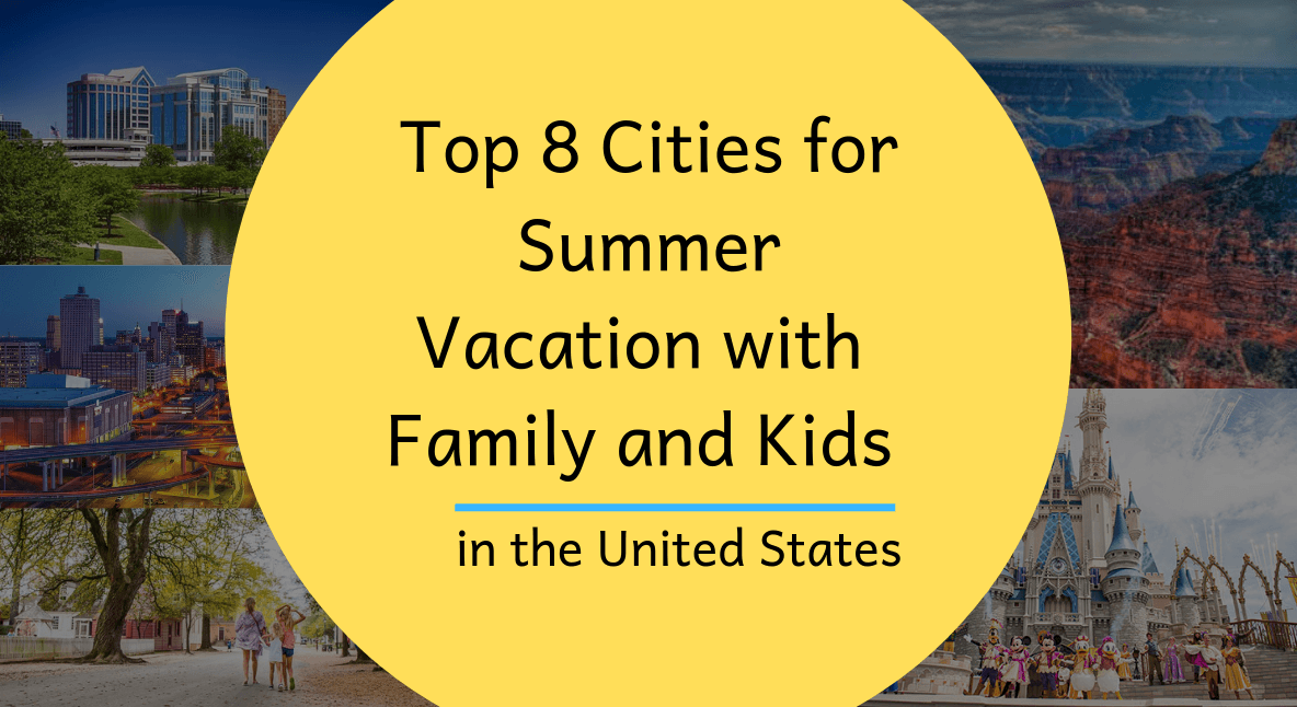 8 Cities for Summer Vacation with Kids and Family in the US